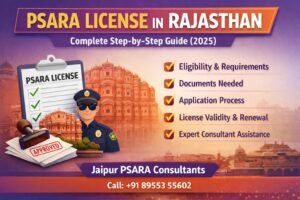 Read more about the article PSARA License in Rajasthan: Complete Detailed Guide for Security Agencies (2025)