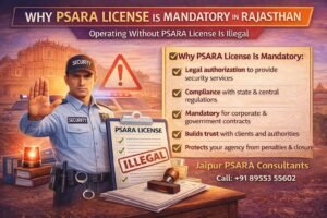 Read more about the article Why PSARA License Is Mandatory in Rajasthan – Complete Guide for Security Agencies